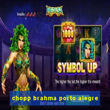 chopp brahma porto alegre